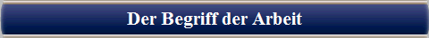  Der Begriff der Arbeit 