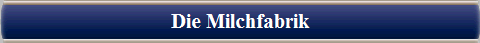  Die Milchfabrik 