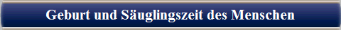  Geburt und S�uglingszeit des Menschen 