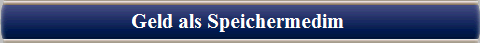  Geld als Speichermedim  