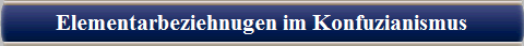  Elementarbeziehnugen im Konfuzianismus 